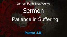 Series – James: Faith that Works / Patience in Suffering – 11 am
