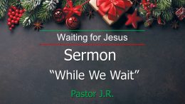 Waiting for Jesus / While We Wait